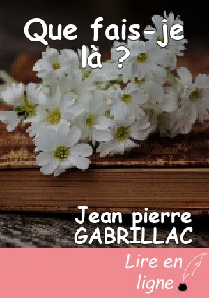 Que fais-je là ?