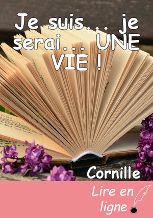 Je suis... je serai... UNE VIE !