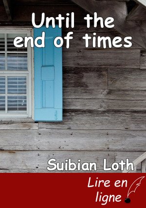 Until the end of times