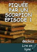 PIQUÉE PAR UN SCORPION ÉPISODE 1