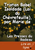 Tristan Babel Isoldada (Lai du Chèvrefeuille), par Marie de France