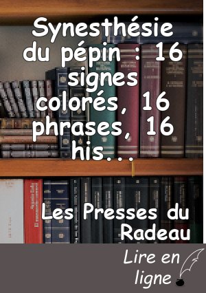 Synesthésie du pépin : 16 signes colorés, 16 phrases, 16 histoires