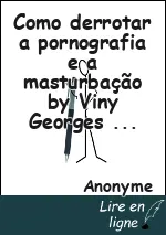 Como derrotar a pornografia e a masturbação by Viny Georges BEKO