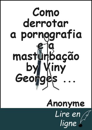 Como derrotar a pornografia e a masturbação by Viny Georges BEKO