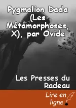 Pygmalion Dada (Les Métamorphoses, X), par Ovide