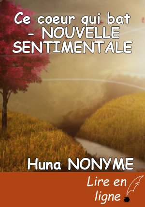 Ce coeur qui bat - NOUVELLE SENTIMENTALE
