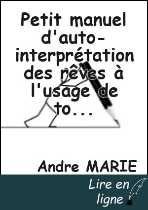 Petit manuel d'auto-interprétation des rêves à l'usage de tous