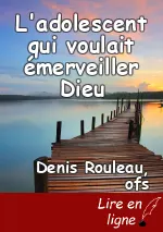 L'adolescent qui voulait émerveiller Dieu
