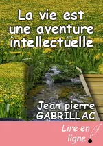 La vie est une aventure intellectuelle
