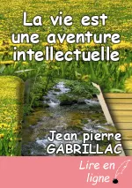 La vie est une aventure intellectuelle