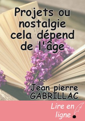 Projets ou nostalgie cela dépend de l'âge