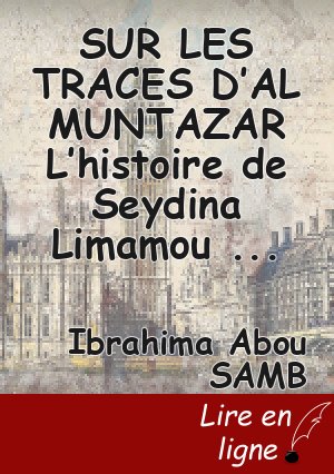 SUR LES TRACES  D’AL MUNTAZAR L’histoire de Seydina Limamou Lahi (psl)