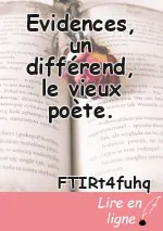 Evidences, un différend, le vieux poète.