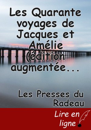 Les Quarante voyages de Jacques et Amélie (édition augmentée d'une annexe)