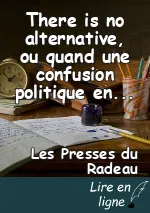 There is no alternative, ou quand une confusion politique en cache une autre