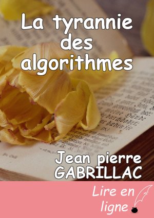 La tyrannie des algorithmes