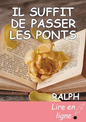 IL SUFFIT DE PASSER LES PONTS
