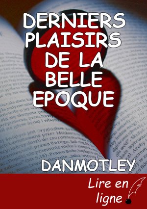 DERNIERS PLAISIRS DE LA BELLE EPOQUE