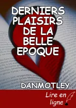 DERNIERS PLAISIRS DE LA BELLE EPOQUE