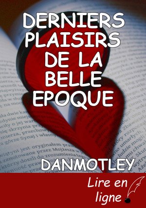 DERNIERS PLAISIRS DE LA BELLE EPOQUE