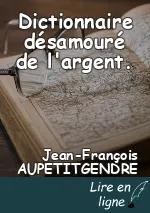 Dictionnaire désamouré de l'argent.