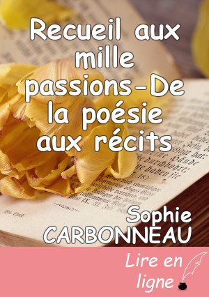 Recueil aux mille passions-De la poésie aux récits
