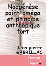 Noogénése point oméga et principe anthropique fort