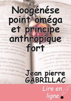 Noogénése point oméga et principe anthropique fort