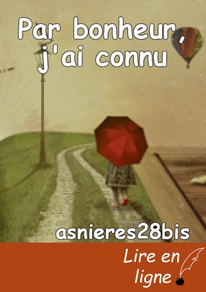 Par bonheur, j'ai  connu