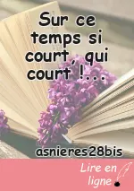 Sur ce temps si court, qui court !...