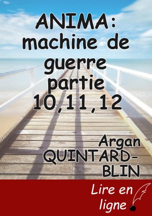 ANIMA: machine de guerre partie 10,11,12