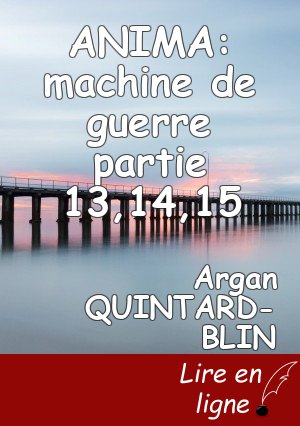 ANIMA: machine de guerre partie 13,14,15