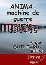 ANIMA: machine de guerre partie 13,14,15