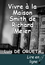 Vivre à la Maison Smith de Richard Meier