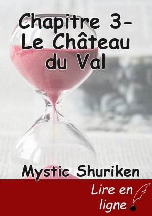 Chapitre 3- Le Château du Val