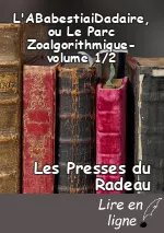 L'ABabestiaiDadaire, ou Le Parc Zoalgorithmique-volume 1/2