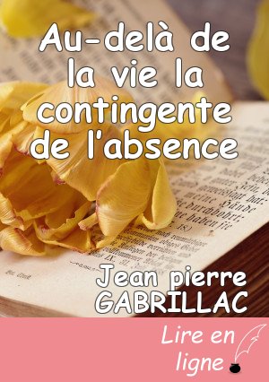 Au-delà de la vie la contingente de l’absence