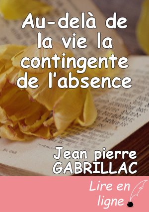 Au-delà de la vie la contingente de l’absence