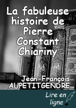 La fabuleuse histoire de Pierre Constant Chiariny