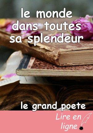 le monde dans toutes sa splendeur