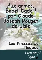 Aux armes, Babel Dada ! par Claude Joseph Rouget de Lisle