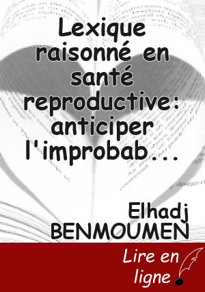 Lexique raisonné en santé reproductive: anticiper l'improbable et gérer l'incertain