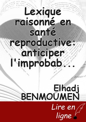 Lexique raisonné en santé reproductive: anticiper l'improbable et gérer l'incertain
