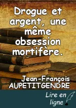 Drogue et argent, une même obsession mortifère.