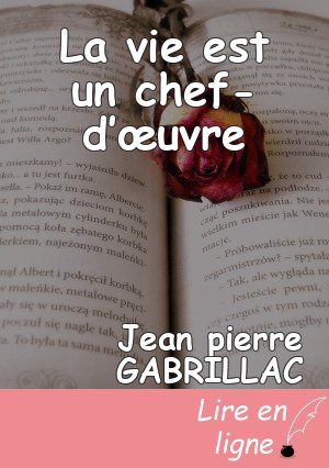 La vie est un chef-d’œuvre