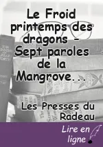 Le Froid printemps des dragons - Sept paroles de la Mangrove aux Méduse, par Iris Jouanne