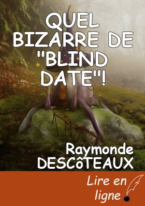 QUEL BIZARRE DE "BLIND DATE"!