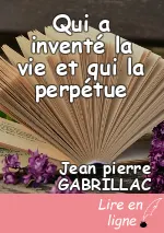 Qui a inventé la vie et qui la perpétue