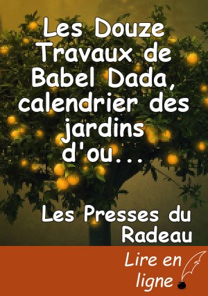 Les Douze Travaux de Babel Dada, calendrier des jardins d'outre-monde