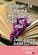 Pourquoi la liberté implique le bien et le mal